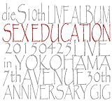 SEX EDUCATION -live at 2015.4.25 YOKOHAMA 7thAVENUE-