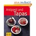 Antipasti & Tapas (GU K�chenratgeber Relaunch 2006)