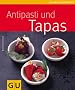 Antipasti & Tapas (GU K�chenratgeber Relaunch 2006)