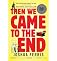 Then We Came to the End [ THEN WE CAME TO THE END BY Ferris, Joshua ( Author ) Feb-01-2008