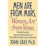 men are from mars women are from venus  a practical guide for improving communication  getting what you want