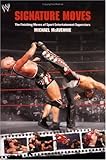 Signature Moves: The Finishing Moves of Sport Entertainment Superstars Knowing God: Walking through the Book of Books