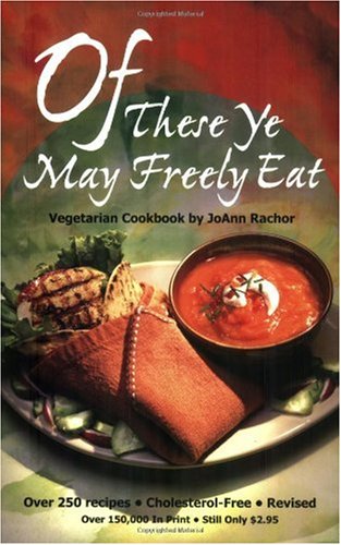 Of These Ye May Freely Eat: A Vegetarian Cookbook