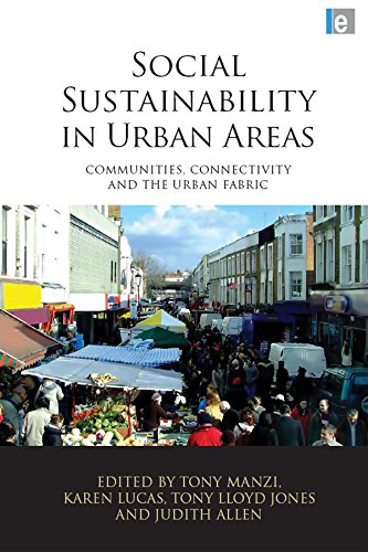 Social Sustainability in Urban Areas: Communities, Connectivity and the Urban Fabric