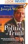 The Politics of Truth: Inside the Lies that Led to War and Betrayed My Wife's CIA Identity: A Diplomat's Memoir