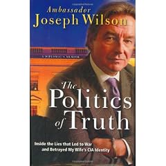 The Politics of Truth: Inside the Lies That Led to War and Exposed My Wife's CIA Identity