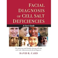 Facial Diagnosis of Cell Salt Deficiencies: A User's Guide by David R. Card