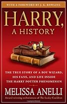 Harry, A History: The True Story of a Boy Wizard, His Fans, and Life Inside the Harry Potter Phenomenon
