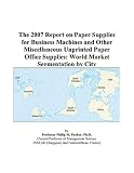51cWwTRDQZL. SL160  The 2007 Report on Paper Rolls for Adding and Business Machines Excluding Rolls for Facsimile and Photocopy Machines: World Market Segmentation by City