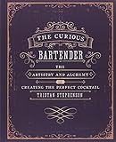 The Curious Bartender - The artistry and alchemy of creating the perfect cocktail