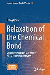 Relaxation of the Chemical Bond: Skin Chemisorption Size Matter ZTP Mechanics H2O Myths-Wow! eBook