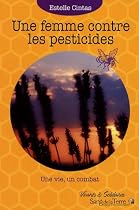 Une femme contre les pesticides : Une vie, un combat