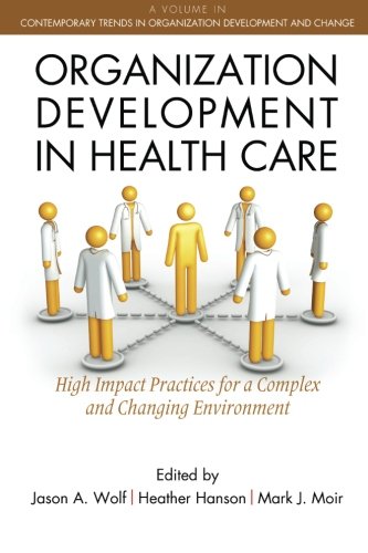 Organization Development in Healthcare: A Guide for Leaders (Contemporary Trends in Organization Development and Change)