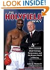 The Holyfield Way: What I Learned about Courage, Perseverance, and the Bizarre World of Boxing