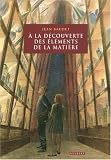 A la d�couverte des �l�ments de la mati�re