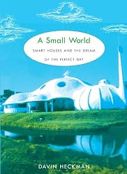 A Small World: Smart Houses and the Dream of the Perfect Day