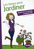 Les bases pour jardiner quand on n'y conna�t vraiment rien