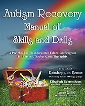 Autism Recovery Manual of Skills and Drills: A Preschool and Kindergarten Education Guide for Parents, Teachers, and Therapists