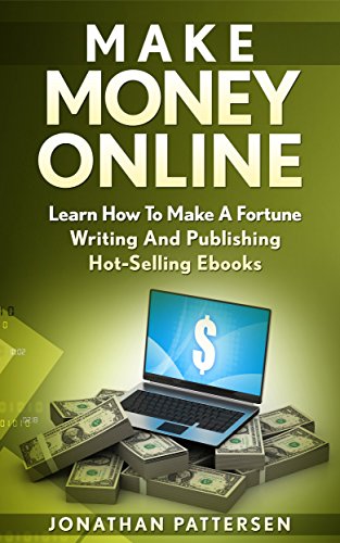 Make Money Online: How To Make A Fortune Writing And Publishing Hot-Selling Ebooks
