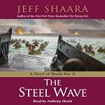The Steel Wave: A Novel of World War II | Jeff Shaara