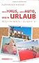 Mein Haus, Mein Auto, Mein Urlaub, Reich in Rente - So geht's!