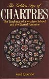 The golden age of Chartres : the teachings of a mystery school and the external feminine