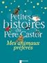 Petites histoires du P�re Castor : Mes animaux pr�f�res