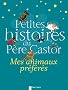 Petites histoires du P�re Castor : Mes animaux pr�f�res