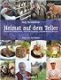 Heimat auf dem Teller: Heimische Produzenten-Ehrliche Produkte-Schmackhafte Rezepte