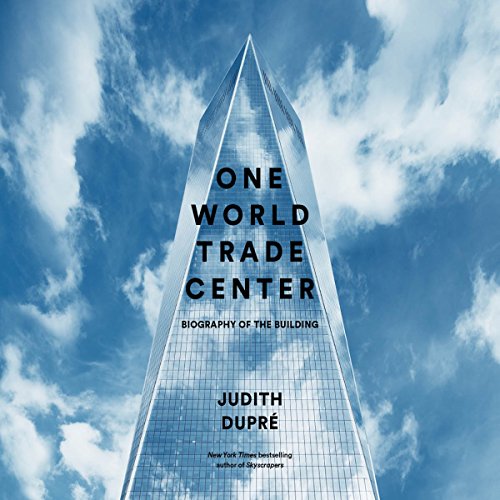 Download One World Trade Center: Biography of the Building Download One World Trade Center: Biography of the Building