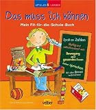 Spielen und lernen. Das muss ich k�nnen: Mein Fit-f�r-die Schule-Buch - Astrid Hille