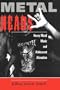 Metalheads: Heavy Metal Music And Adolescent Alienation