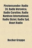 Piratensender: Radio 24, Radio Veronica, Radio Caroline, Radio Nordsee International, Radio Distel, Radio Syd, Henri Radio-