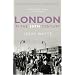 London in the Twentieth Century: A City and Its People