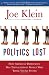 Politics Lost: From RFK to W: How Politicians Have Become Less Courageous and More Interested in Keeping Power than in Doing What's Right for America