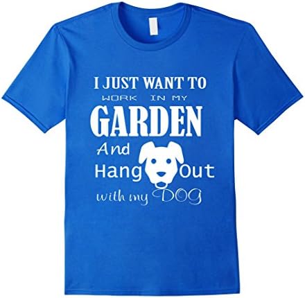 Men's I just want to work in my garden &amp; hang out with dog tshirt Large Royal Blue