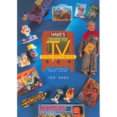 Hake's Guide to TV Collectibles: An Illustrated Price Guide by Theodore L. Hake