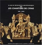 25 ans de d�couvertes arch�ologiques sur les chantiers de l'IFAO : 1981-2006