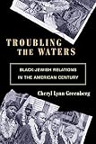 ISBN 9780691146164 product image for Troubling the Waters: Black-Jewish Relations in the American Century (Politics a | upcitemdb.com
