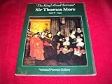 'The King's good servant', Sir Thomas More, 1477/8-1535