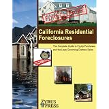 California Residential Foreclosures: The Complete Guide to Equity Purchases and the Laws Governing Distress Sales