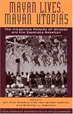 Mayan Lives, Mayan Utopias: The Indigenous Peoples of Chiapas and the Zapatista Rebellion (Latin American Perspectives in the Classroom)