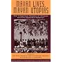 Mayan Lives, Mayan Utopias: The Indigenous Peoples of Chiapas and the Zapatista Rebellion (Latin American Perspectives in the Classroom)