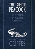 The White Peacock and Other Works for Solo Piano
