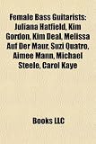Female Bass Guitarists: Juliana Hatfield, Kim Gordon, Kim Deal, Melissa Auf Der Maur, Suzi Quatro, Aimee Mann, Michael Steele, Carol Kaye
