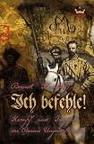 Ich befehle: Kampf und Trag�die des Barons Ungern-Sternberg