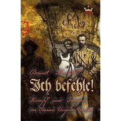 Ich befehle: Kampf und Trag�die des Barons Ungern-Sternberg