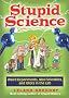 Stupid Science: Chronicles of Weird Experiments, Mad Scientists, and Idiots in the Laboratory