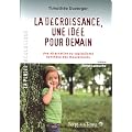 La d�croissance, une id�e pour demain : Une alternative au capitalisme Synth�se des mouvements