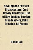 New England Patriots Broadcasters: Curt Gowdy, Don Criqui, List of New England Patriots Broadcasters, Mike Crispino, Gil Santos
